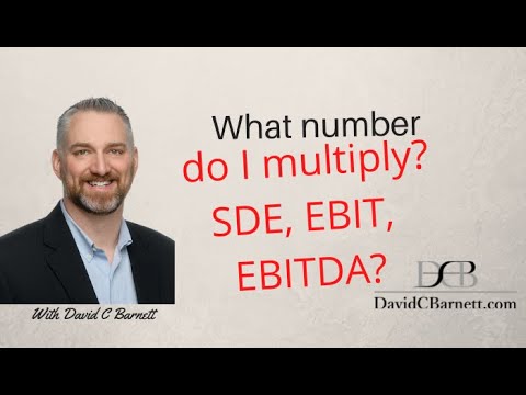 What number do I multiply? SDE, EBIT, EBITDA?