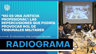 "No es una justicia profesional": las repercusiones que podría provocar rol de tribunales militares