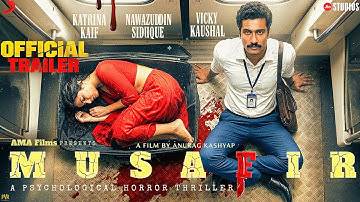 MUSAFIR | Official Trailer | Katrina Kaif | Vicky Kaushal | Nawazuddin | New Movie Trailer |Trailer