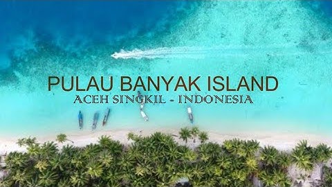 wonderful Indonesia keindahan pulau banyak || Aceh singkil - Indonesia