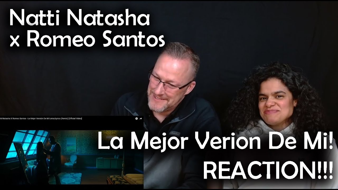 Natti Natasha x Romeo Santos - La Mejor Versión De Mi - REACTION!!!
