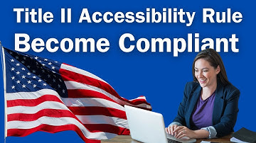 ADA Title II: How To Become Compliant with New Digital Accessibility Rule