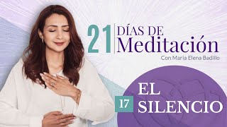 DÍA 17: EL SILENCIO  | 21 Días de Meditación | Psicóloga Maria Elena Badillo