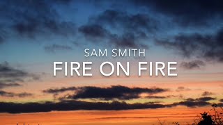 Fire On Fire (Lyrics) - Sam Smith