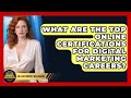 What Are the Top Online Certifications for Digital Marketing Careers?