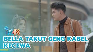 Bella takut geng kabel kecewa | MANTAN IPA & IPS | EPS.474 (1/5)
