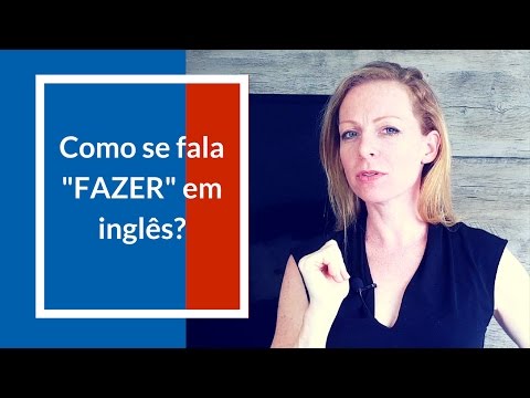 Como se fala FAZER em inglês?