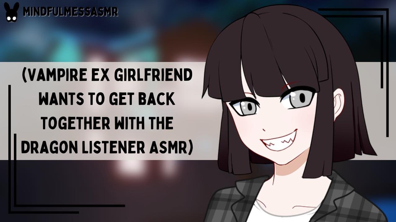 I Said I Was Sorry (Dragon Listener, Vampire Ex Girlfriend ASMR)