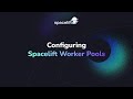 Spacelift Worker Pools Configuration