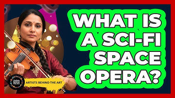 What Is A Sci-fi Space Opera? - Artists Behind the Art