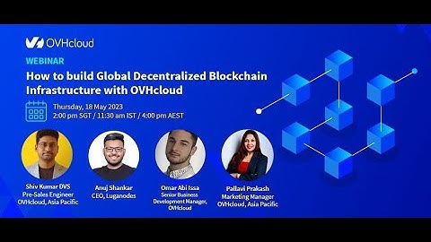 #Webinar - How to build Global Decentralized #Blockchain Infrastructure with OVHcloud.