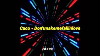 CUCO - Dontmakemefallinlove (Lyrics)