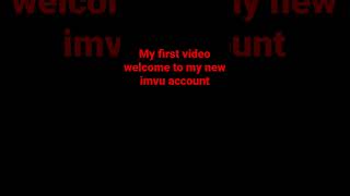 Welcome to my first video I will be doing imvu story’s and all turn in for next video!!!!!