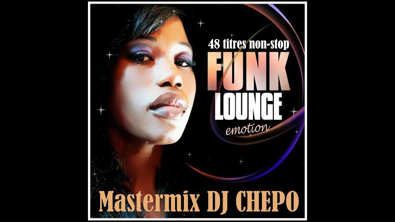 FUNK LOUNGE EMOTION mixed by DJ CHEPO FUNK LOUNGE EMOTION mixed by DJ CHEPO