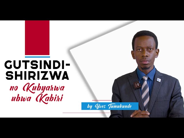 2.Gutsindishirizwa no Kubyarwa ubwa Kabiri (umugane wa 2)