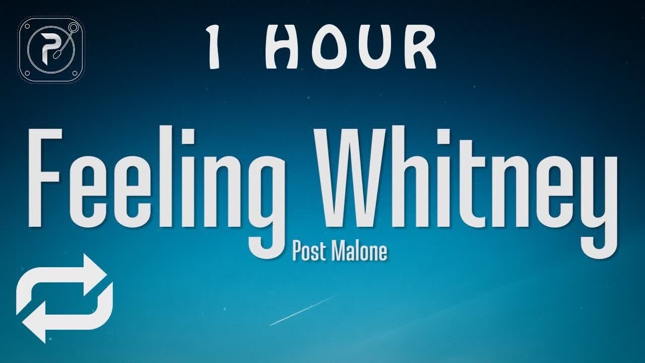 [1 HOUR 🕐 ] Post Malone - Feeling Whitney (Lyrics) - YouTube