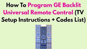 How To Program GE Backlit Universal Remote Control (TV Setup Instructions + Codes List)