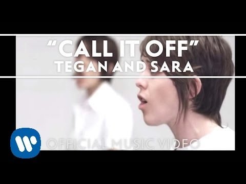 Tegan And Sara - Call It Off