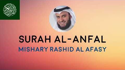 Surah 008 Al Anfal by Sheikh Mishary Alafasy سورة الأنفال مشاري العفاسي