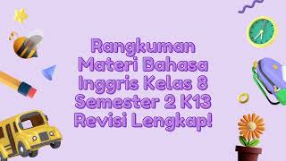 RANGKUMAN MATERI BAHASA INGGRIS KELAS 8 SEMESTER 2 K13 REVISI LENGKAP!