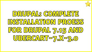 Drupal: complete installation proess for drupal 7.15 and ubercart-7.x-3.0