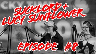 Celebrity Lucy Sunflower & Super Suck Lord - Episode #4 / Lucky Time Explosion! Podcast Wealth