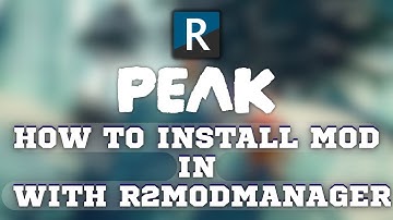 How to install mods in PEAK ||R2modman||