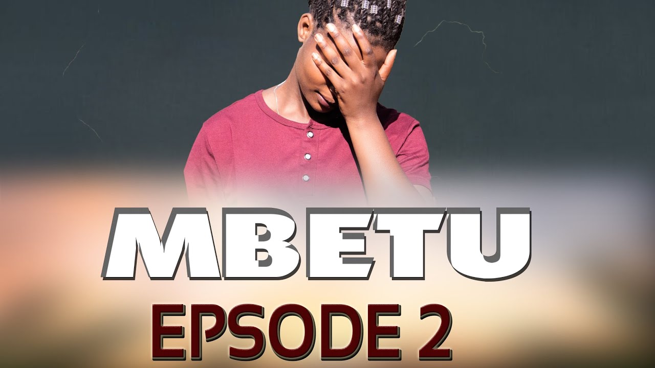 MBETU EPISODE 2_KUTOKA STUDIO - YouTube
