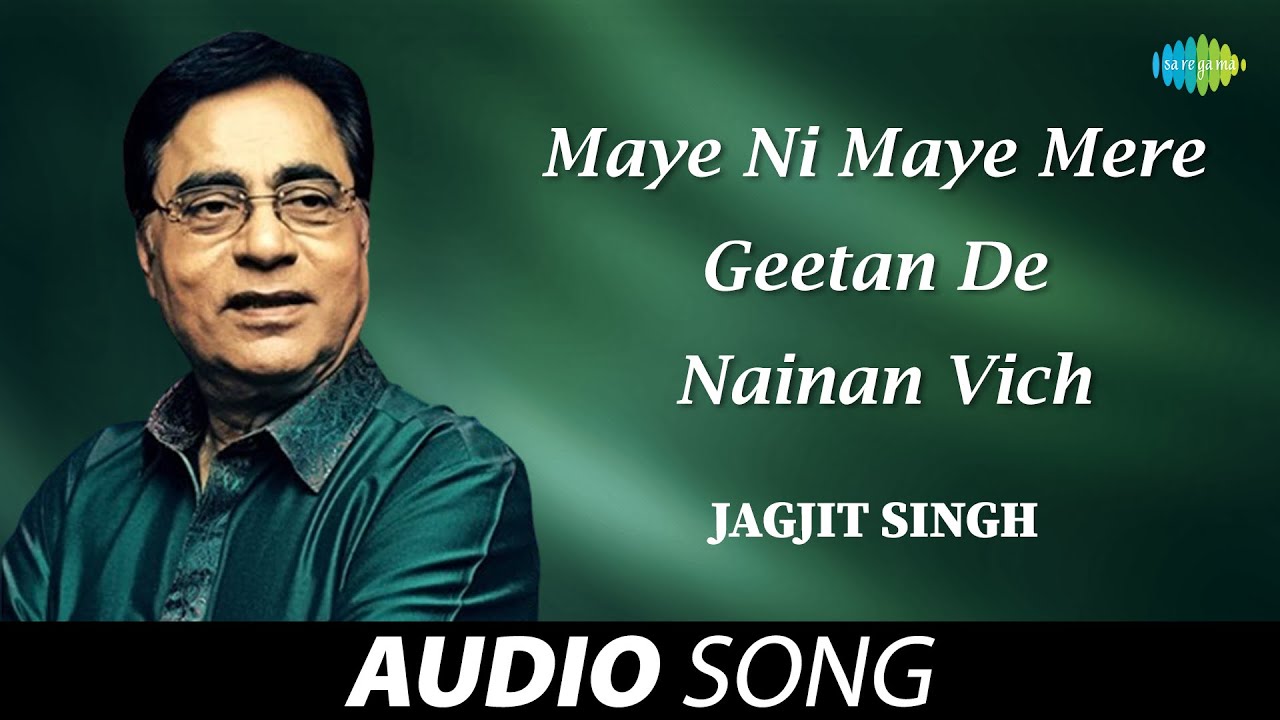 Maye Ni Maye Mere Geetan De Nainan Vich  Jagjit Singh  Old Punjabi Songs  Punjabi Songs 2022