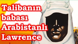 Arabistanlı Lawrence Araplara Ne Öğretti?