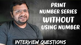Print Series of Number without using number  | Basic Interview Questions