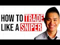 How To Trade Like A Sniper