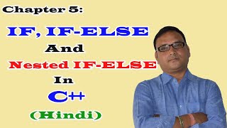 Chapter 5: if, if-else and nested if-else Statement in C++ (Hindi)