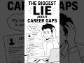 The Biggest Lie About Career Gaps