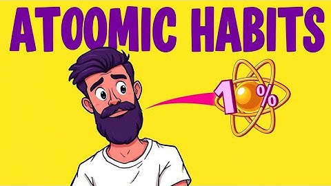 Atomic Habit:How can just a 1% change transform your life?