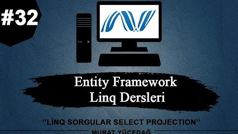 Entity Framework Ders 32 Linq Sorgular Select Projection (Yansıtma) Örnekleri