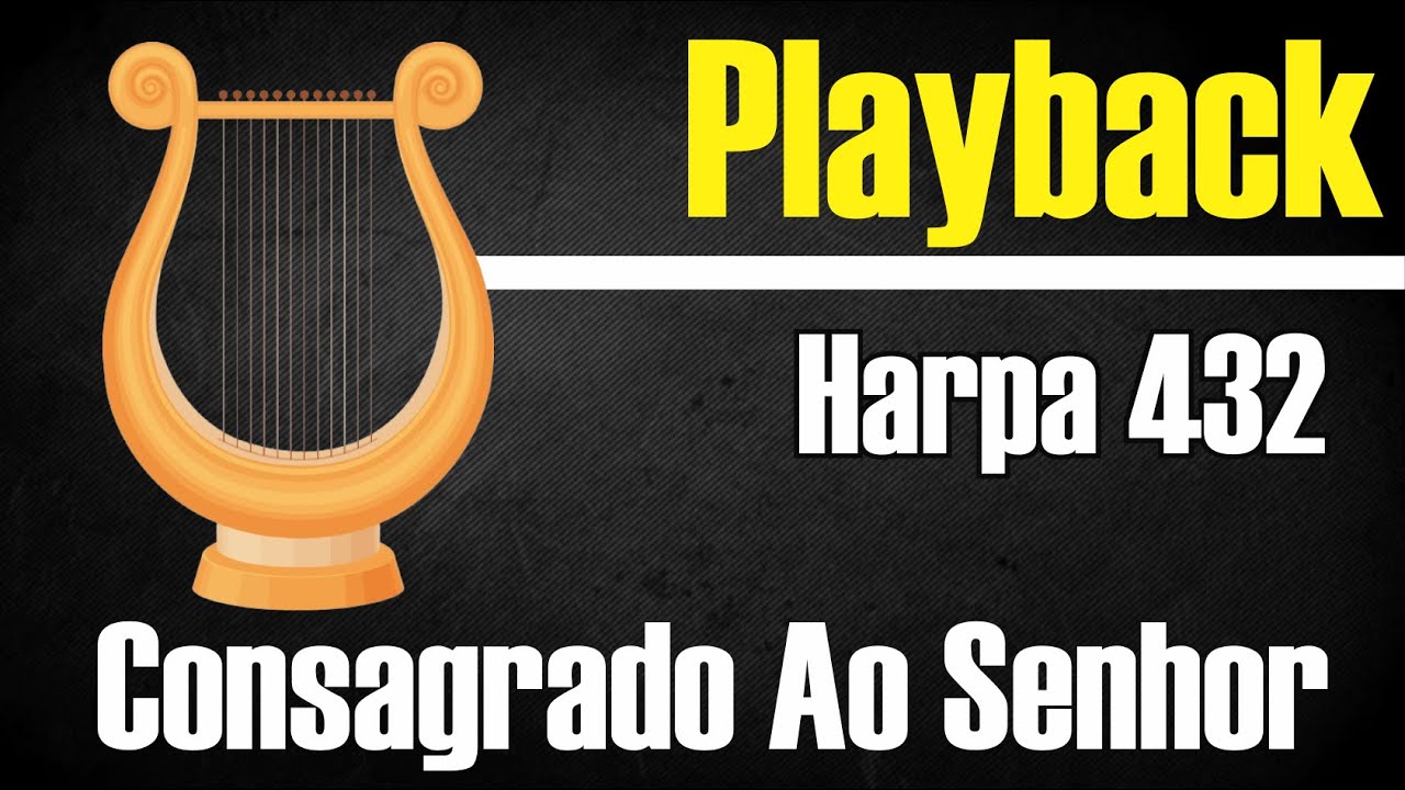 CONSAGRADO AO SENHOR HARPA 432 PLAYBACK