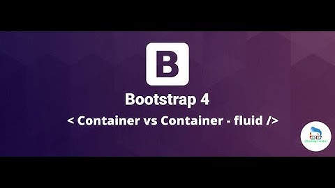 Bootstrap 4 - Container vs Container Fluid