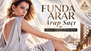 Funda Arar – Arap Saçı 🧿 Organic Groove, Oriental Ruh | DJ CardinaLe Remix