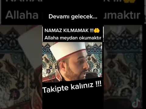 NAMAZ KILMAMAK ALLAH'A MEYDAN OKUMAKTIR