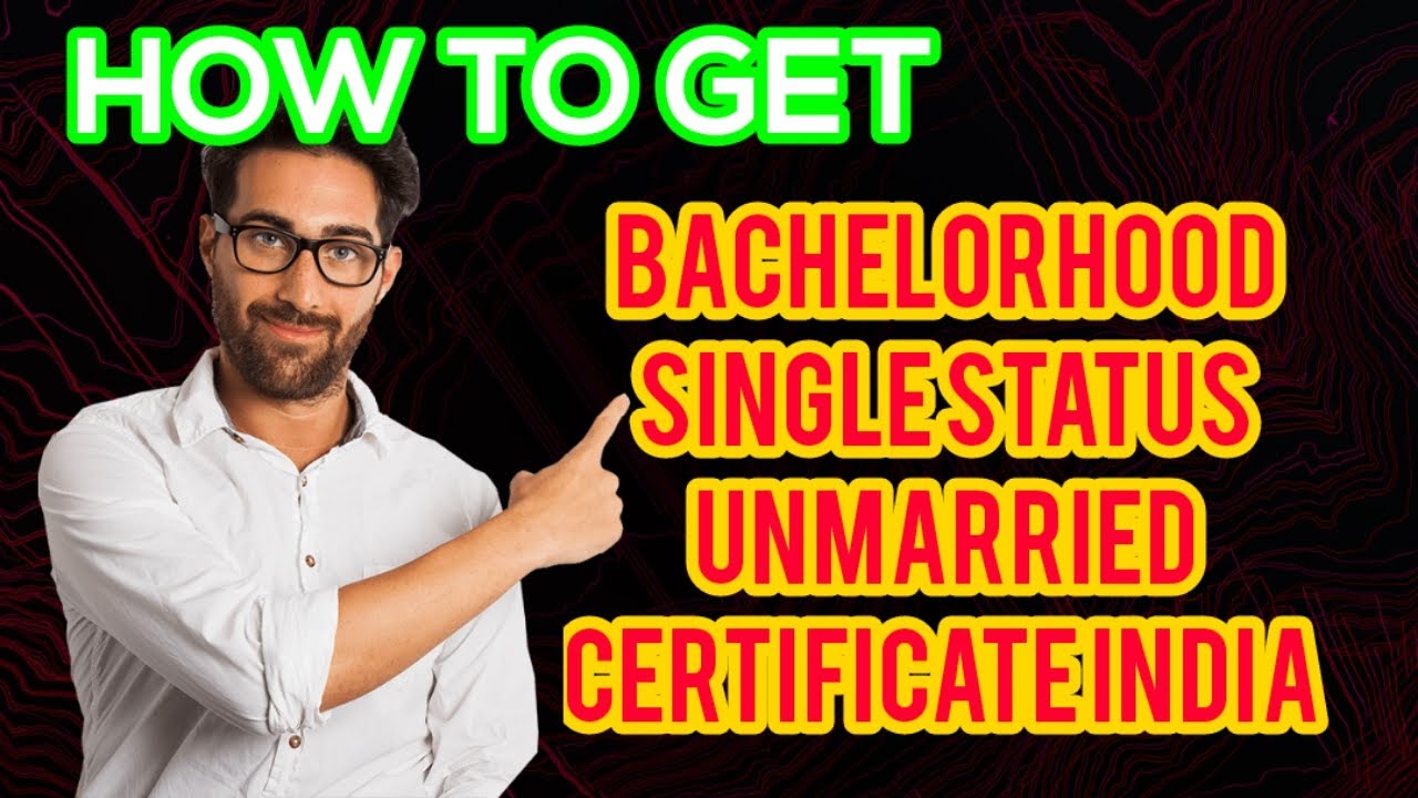 How to get Bachelorhood certificate/ Single status certificate ...