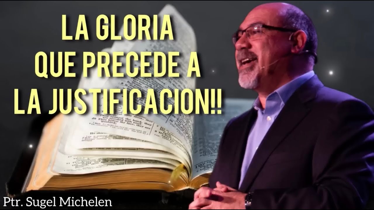 Sugel Michelen /LA GLORIA QUE PROCEDE A LA JUSTIFICACION!! (RE-SUBIDO)