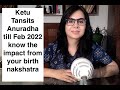 Ketu transits Anuradha till February 2022, effect from your birth nakshatra.