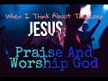 When I Think About The Lord | Christ For The Nations | With Lyrics