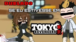 DUBLADO] E Se Eu Tivesse Em tokyo revengrs gacha club {PARTE 3] @mikaella__  