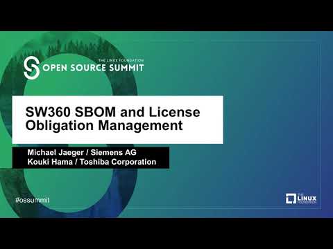 SW360 SBOM and License Obligation Management - Michael Jaeger, Siemens AG & Kouki Hama, Toshiba