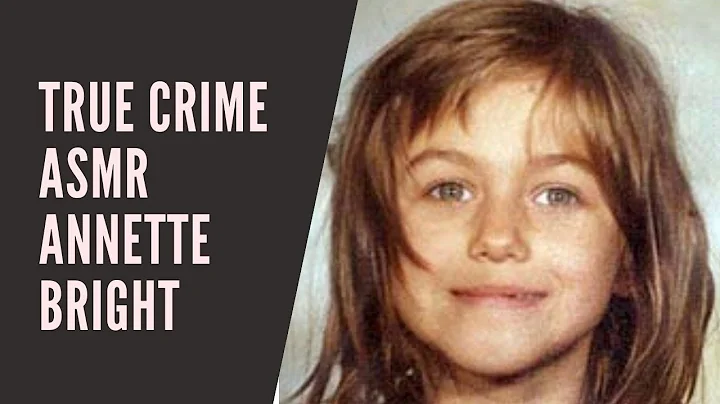 ASMR TRUE CRIME : Annette Bright
