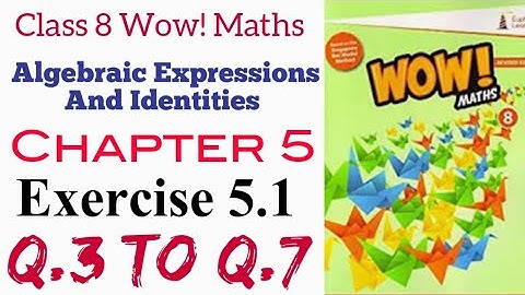 Exercise 5.1 Q.3 to Q.7 Class 8 Wow Maths