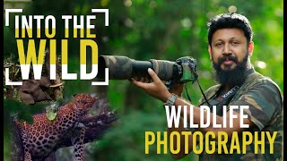 INTO THE WILD | THIS IS WHY I DO WILDLIFE PHOTOGRAPHY -- SHAJI MATHILAKAM