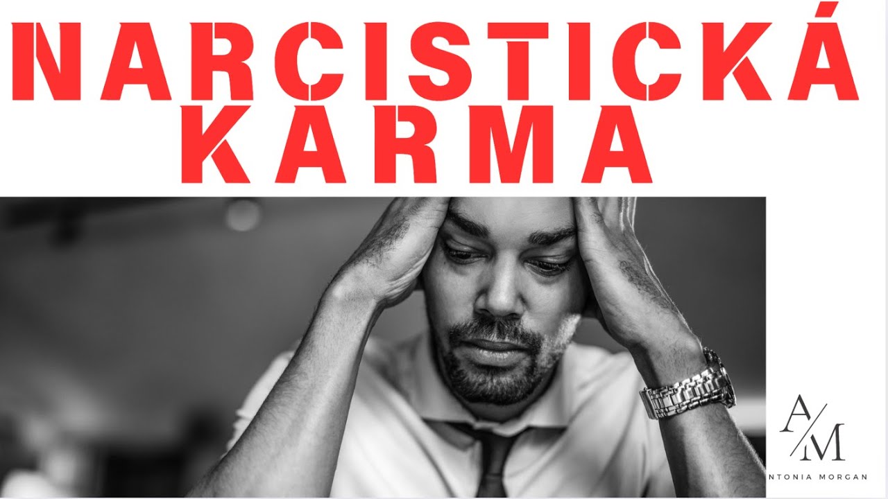 NARCISTICKÁ KARMA: Keď ich činy dobehnú.